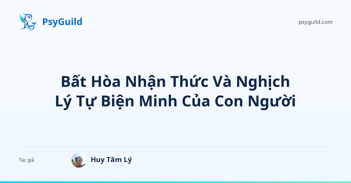 Bất Hòa Nhận Thức Và Nghịch Lý Tự Biện Minh Của Con Người