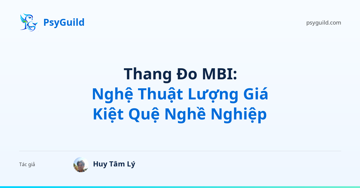 Thang Đo MBI: Nghệ Thuật Lượng Giá Kiệt Quệ Nghề Nghiệp