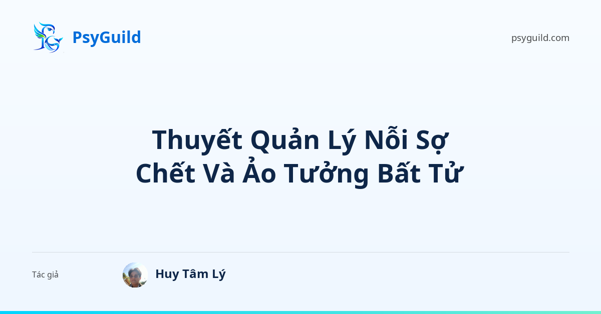 Thuyết Quản Lý Nỗi Sợ Chết Và Ảo Tưởng Bất Tử