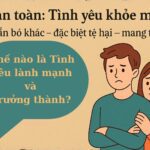 Thuyết Gắn Bó: Thế nào là Tình yêu lành mạnh và trưởng thành?