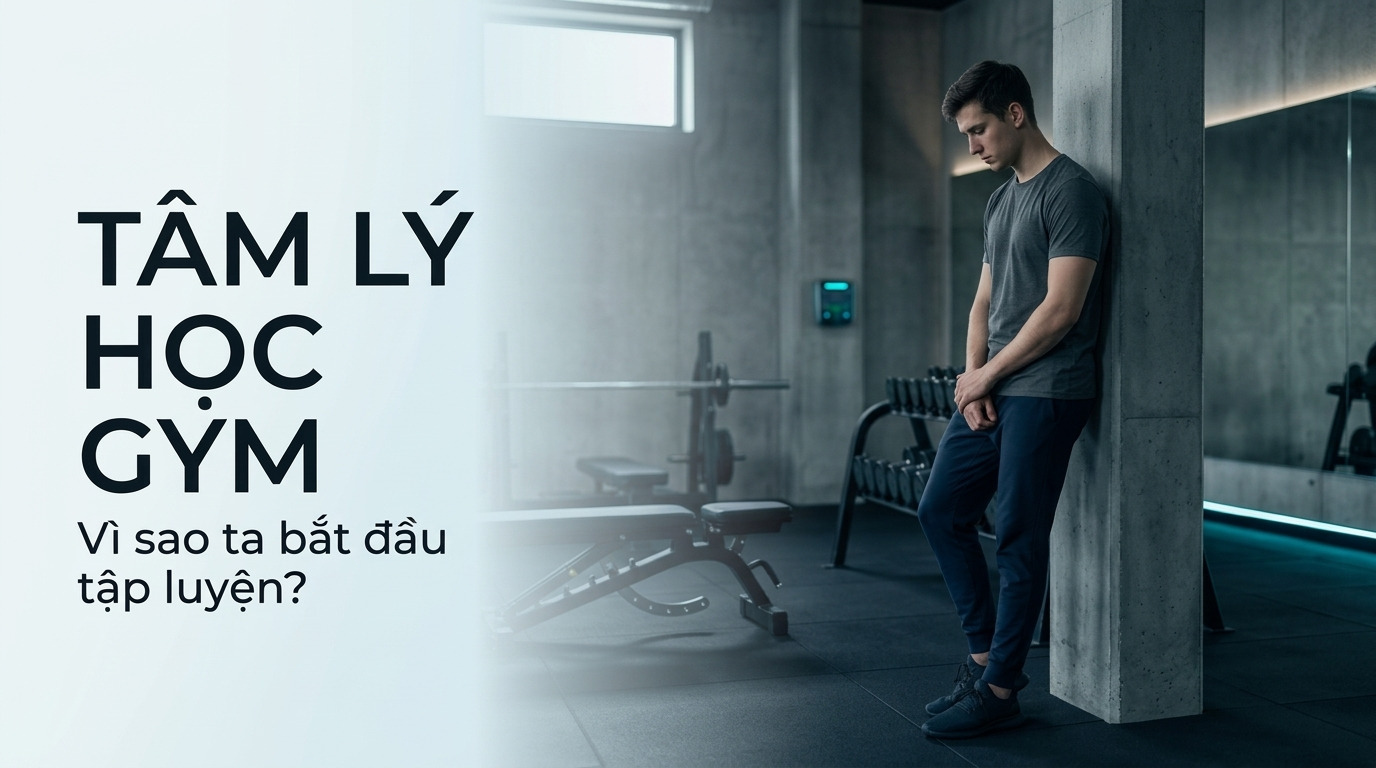 Tâm lý học gym: Vì sao ta bắt đầu tập luyện?