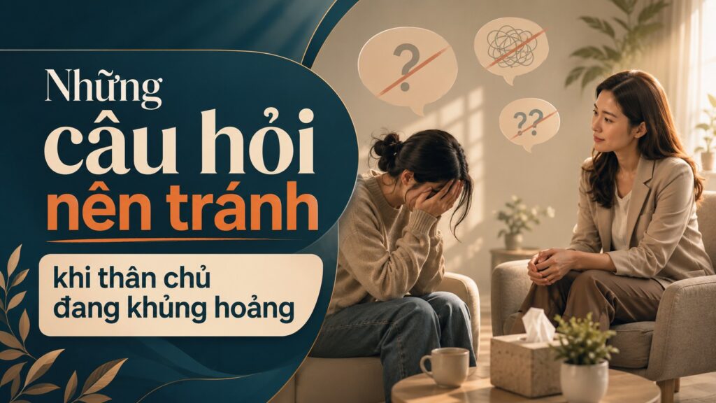 NHỮNG CÂU HỎI NÊN TRÁNH KHI THÂN CHỦ ĐANG KHỦNG HOẢNG