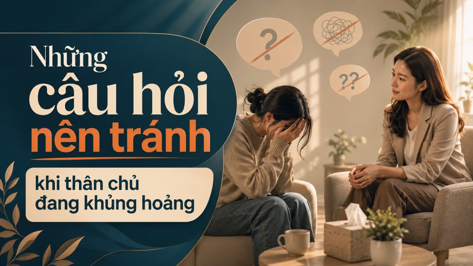 NHỮNG CÂU HỎI NÊN TRÁNH KHI THÂN CHỦ ĐANG KHỦNG HOẢNG